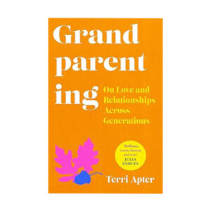 Terri Apter - Grandparenting