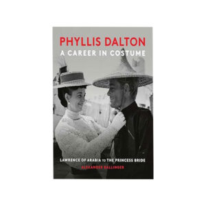 Alexander Ballinger - Phyllis Dalton: A Career In Costume